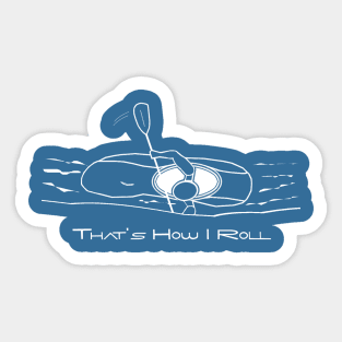 That's How I Roll Whitewater Kayaking Graphic for White Water Kayakers Sticker